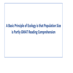 A Basic Principle of Ecology is that Population Size is Partly GMAT Reading Comprehension